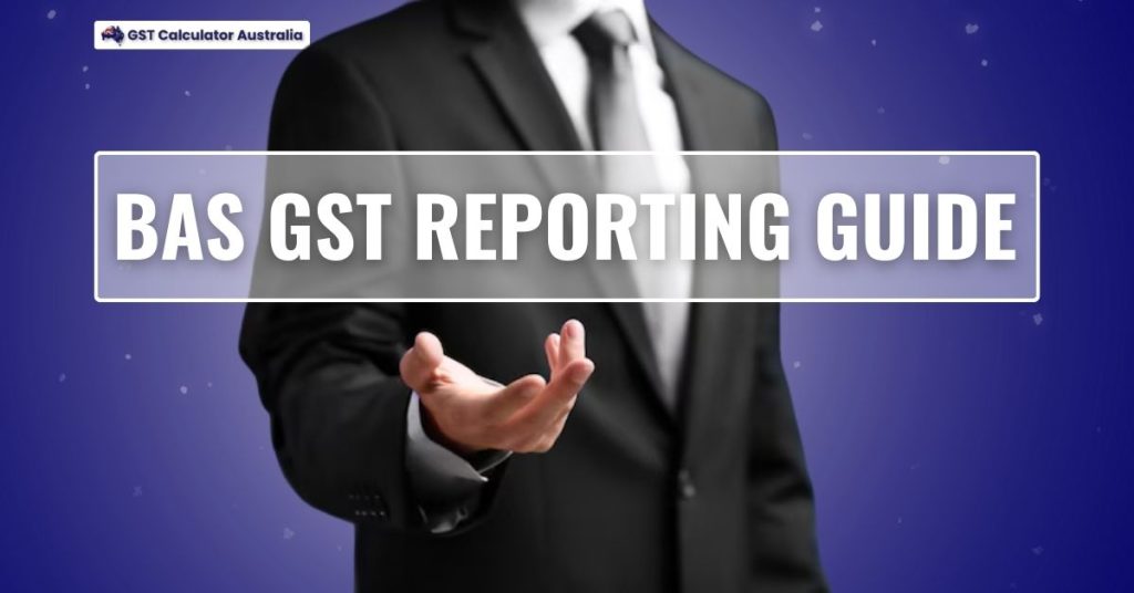 BAS GST Reporting